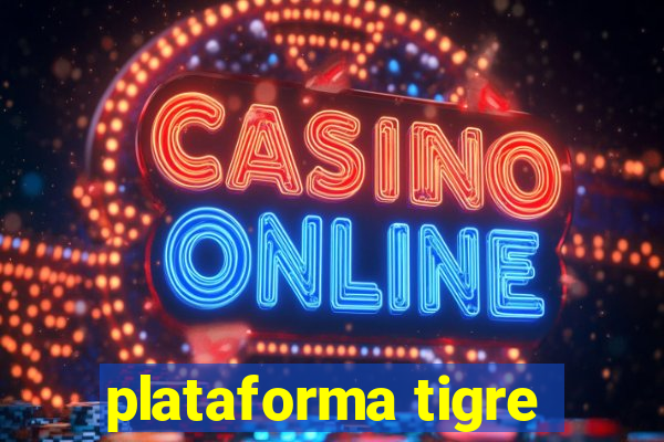 plataforma tigre